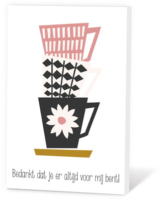 Thee in een Kaartje - Bedankt dat je er altijd voor me bent!