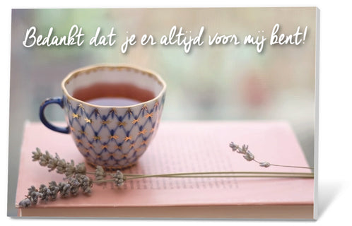 Thee in een Kaartje - Bedankt dat je er altijd voor me bent!