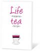 Thee in een Kaartje - Life happens tea helps